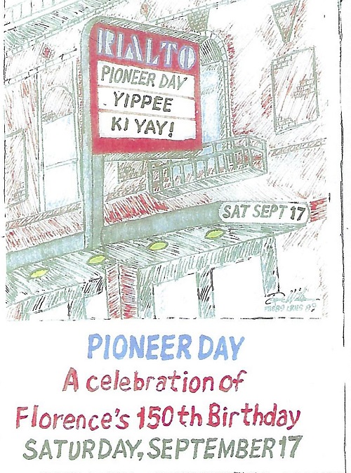 Pioneer Day Yippee Kiyay!  Saturday September 17 A celebration of Florence 150 year birthday.